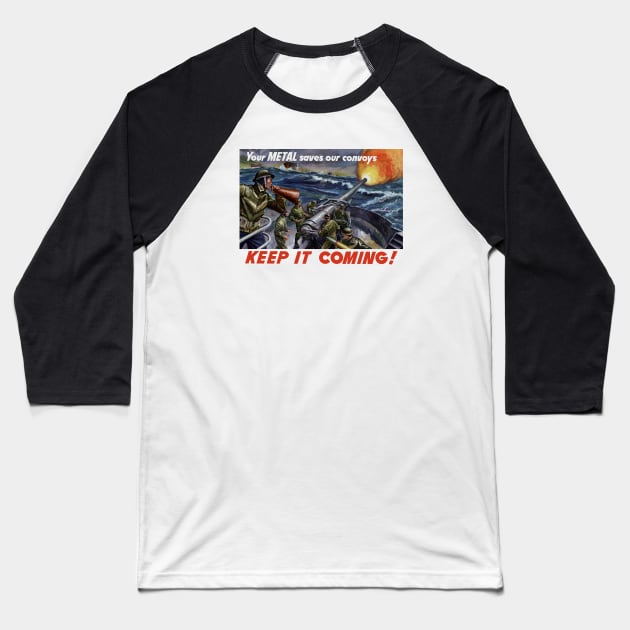 Your Metal Saves Our Convoys - WW2 Propaganda Baseball T-Shirt by warishellstore